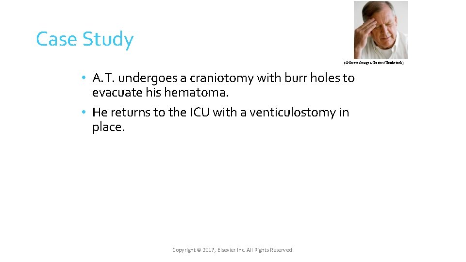 Case Study (©Creatas. Images/Creatas/Thinkstock) • A. T. undergoes a craniotomy with burr holes to Case Study (©Creatas. Images/Creatas/Thinkstock) • A. T. undergoes a craniotomy with burr holes to