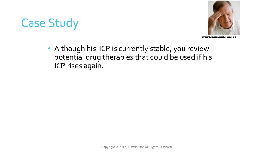 Case Study (©Creatas. Images/Creatas/Thinkstock) • Although his ICP is currently stable, you review potential Case Study (©Creatas. Images/Creatas/Thinkstock) • Although his ICP is currently stable, you review potential