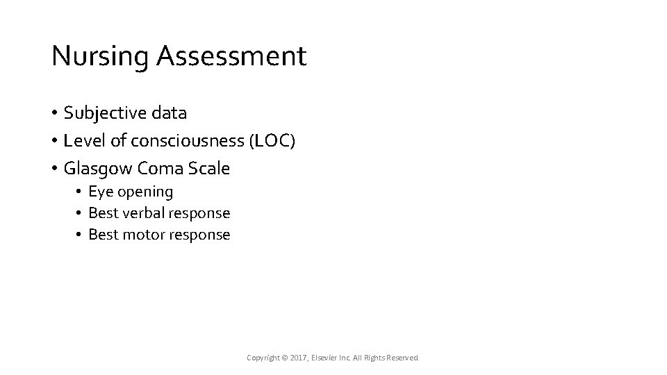 Nursing Assessment • Subjective data • Level of consciousness (LOC) • Glasgow Coma Scale Nursing Assessment • Subjective data • Level of consciousness (LOC) • Glasgow Coma Scale