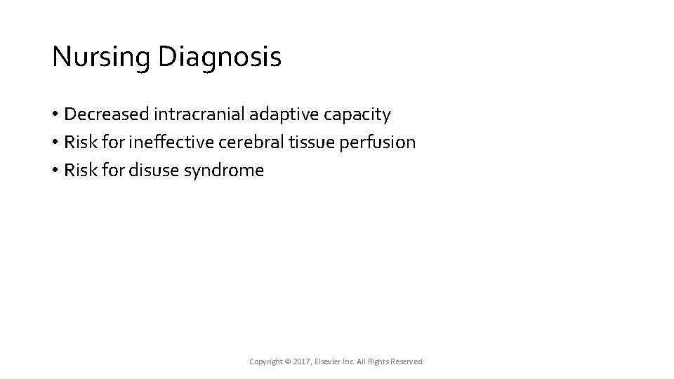 Nursing Diagnosis • Decreased intracranial adaptive capacity • Risk for ineffective cerebral tissue perfusion Nursing Diagnosis • Decreased intracranial adaptive capacity • Risk for ineffective cerebral tissue perfusion