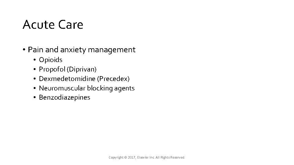 Acute Care • Pain and anxiety management • • • Opioids Propofol (Diprivan) Dexmedetomidine Acute Care • Pain and anxiety management • • • Opioids Propofol (Diprivan) Dexmedetomidine