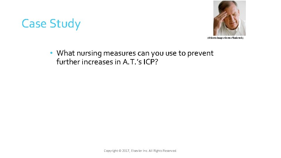 Case Study (©Creatas. Images/Creatas/Thinkstock) • What nursing measures can you use to prevent further Case Study (©Creatas. Images/Creatas/Thinkstock) • What nursing measures can you use to prevent further
