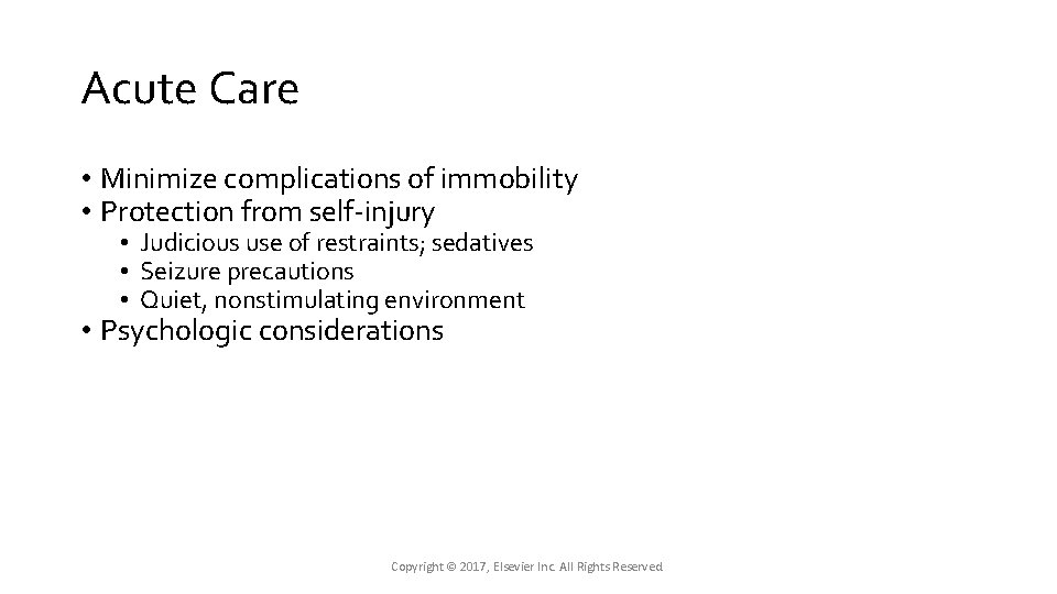 Acute Care • Minimize complications of immobility • Protection from self-injury • Judicious use Acute Care • Minimize complications of immobility • Protection from self-injury • Judicious use