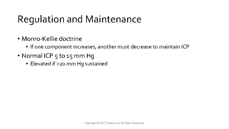Regulation and Maintenance • Monro-Kellie doctrine • If one component increases, another must decrease Regulation and Maintenance • Monro-Kellie doctrine • If one component increases, another must decrease
