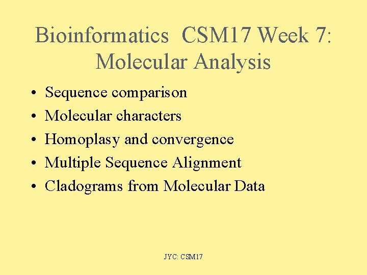 Bioinformatics CSM 17 Week 7: Molecular Analysis • • • Sequence comparison Molecular characters