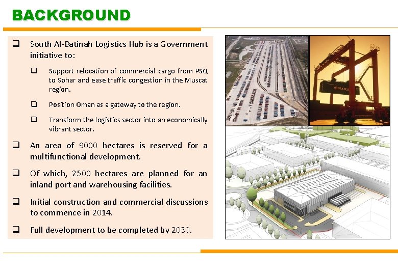 BACKGROUND q South Al-Batinah Logistics Hub is a Government initiative to: q Support relocation