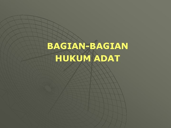 BAGIAN-BAGIAN HUKUM ADAT 