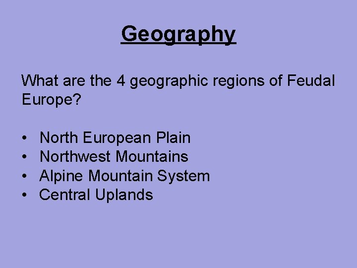 Geography What are the 4 geographic regions of Feudal Europe? • • North European