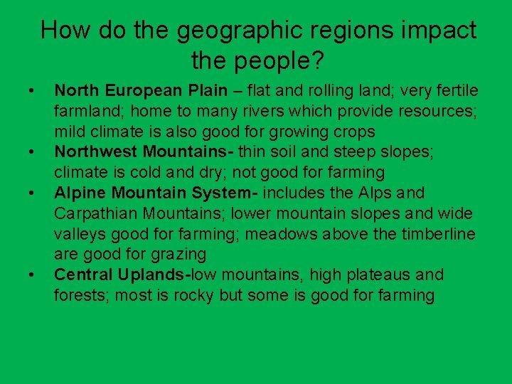 How do the geographic regions impact the people? • • North European Plain –