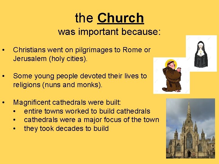 the Church was important because: • Christians went on pilgrimages to Rome or Jerusalem