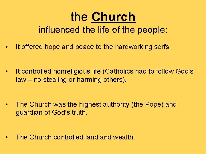 the Church influenced the life of the people: • It offered hope and peace