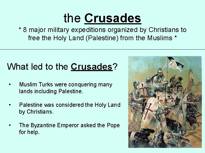 the Crusades * 8 major military expeditions organized by Christians to free the Holy