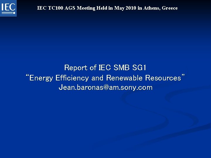 IEC TC 100 AGS Meeting Held in May 2010 in Athens, Greece Report of