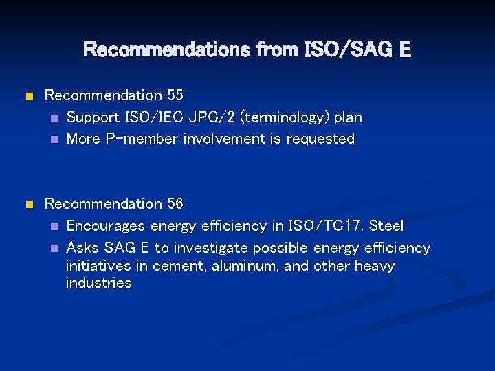 Recommendations from ISO/SAG E n Recommendation 55 n Support ISO/IEC JPC/2 (terminology) plan n