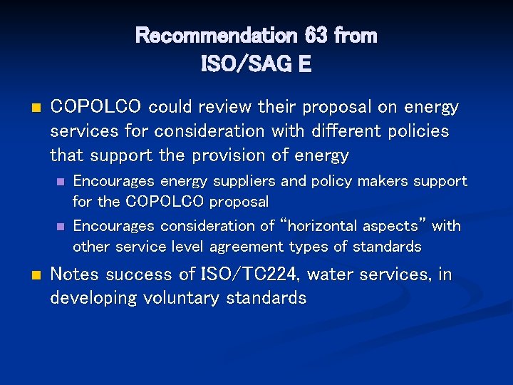 Recommendation 63 from ISO/SAG E n COPOLCO could review their proposal on energy services