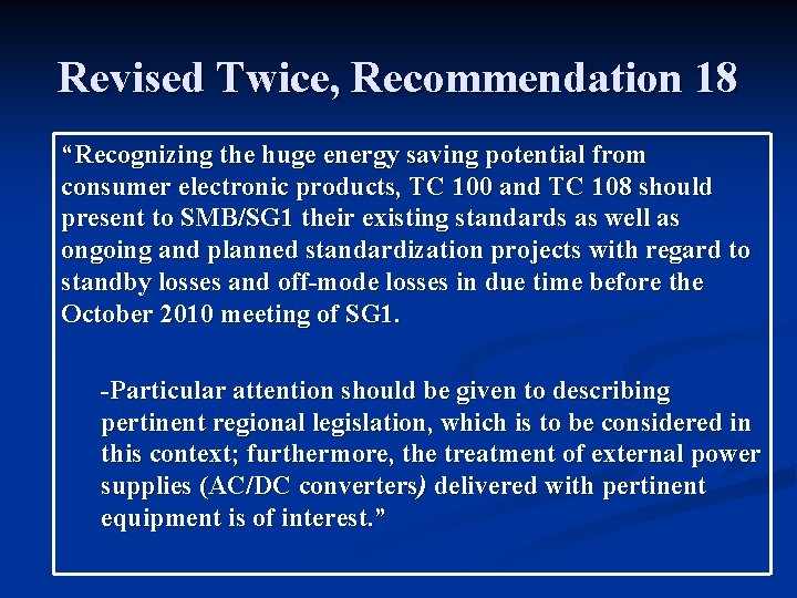 Revised Twice, Recommendation 18 “Recognizing the huge energy saving potential from consumer electronic products,