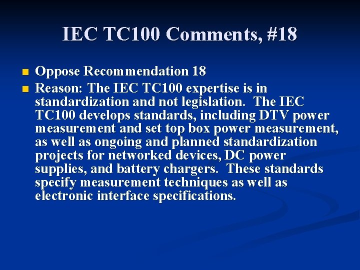 IEC TC 100 Comments, #18 n n Oppose Recommendation 18 Reason: The IEC TC