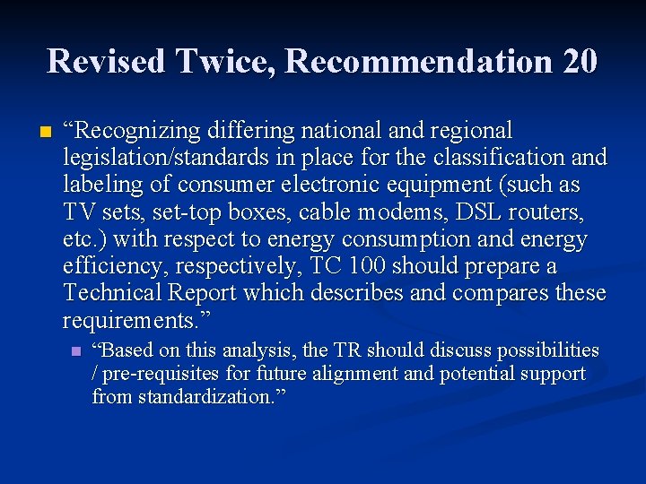 Revised Twice, Recommendation 20 n “Recognizing differing national and regional legislation/standards in place for