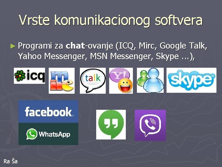 Vrste komunikacionog softvera ► Programi za chat-ovanje (ICQ, Mirc, Google Talk, Yahoo Messenger, MSN