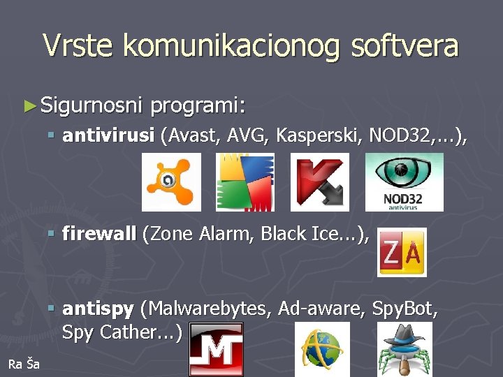 Vrste komunikacionog softvera ► Sigurnosni programi: § antivirusi (Avast, AVG, Kasperski, NOD 32, .