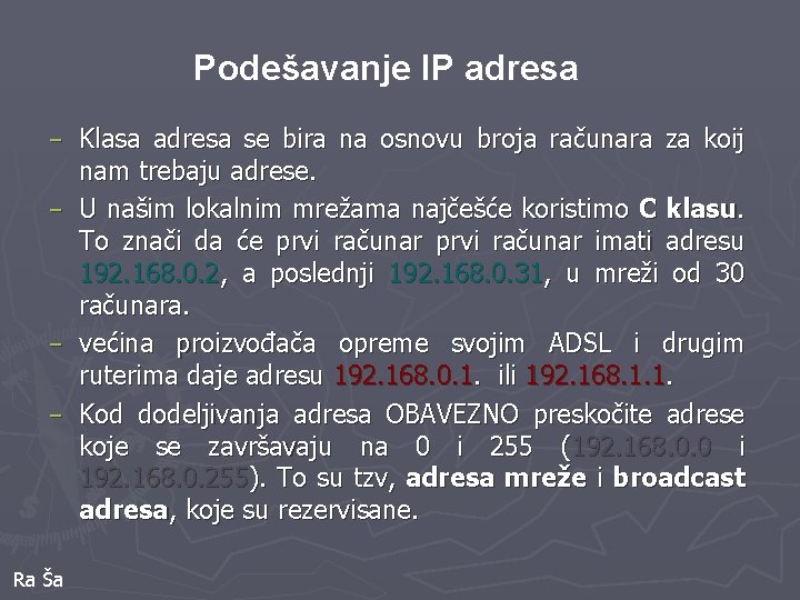 Podešavanje IP adresa Klasa adresa se bira na osnovu broja računara za koij nam