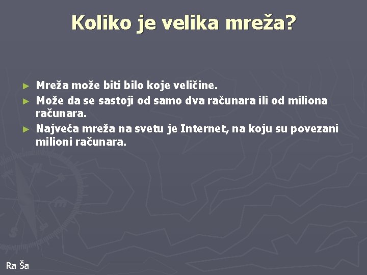 Koliko je velika mreža? Mreža može biti bilo koje veličine. ► Može da se