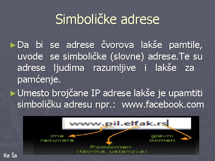 Simboličke adrese ► Da bi se adrese čvorova lakše pamtile, uvode se simboličke (slovne)
