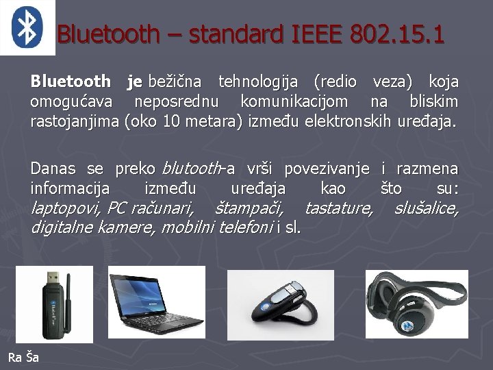 Bluetooth – standard IEEE 802. 15. 1 Bluetooth je bežična tehnologija (redio veza) koja