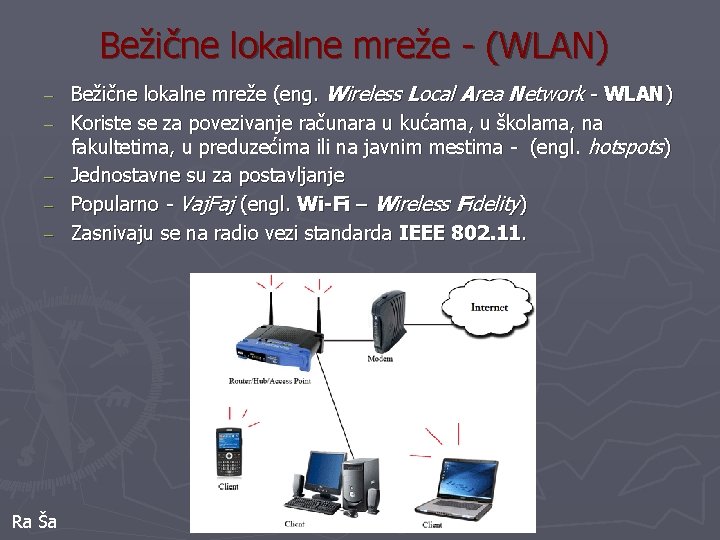 Bežične lokalne mreže - (WLAN) ‒ ‒ ‒ Ra Ša Bežične lokalne mreže (eng.