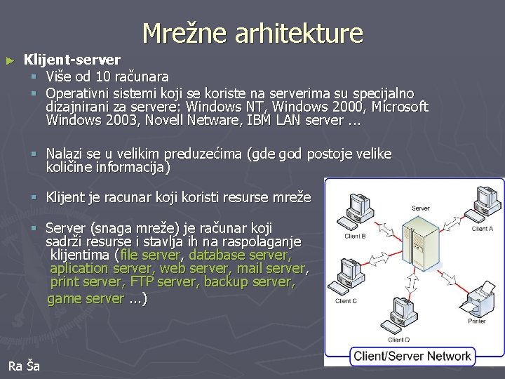 Mrežne arhitekture ► Klijent-server § Više od 10 računara § Operativni sistemi koji se