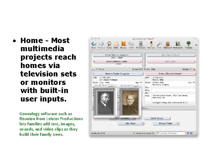 Applications of Multimedia (continued) • Home - Most multimedia projects reach homes via television