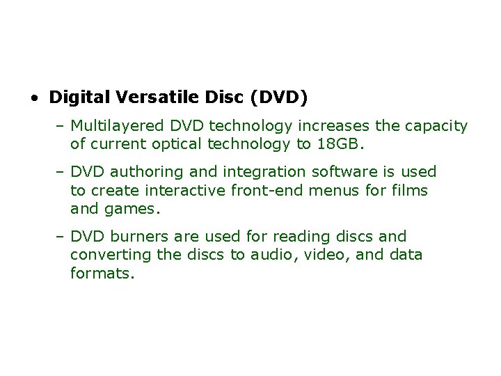 Delivering Multimedia (continued) • Digital Versatile Disc (DVD) – Multilayered DVD technology increases the