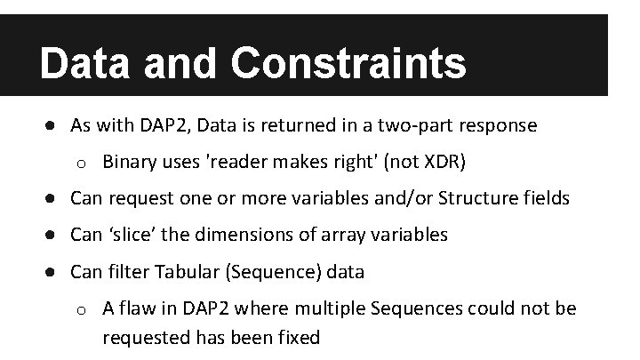 Data and Constraints ● As with DAP 2, Data is returned in a two-part