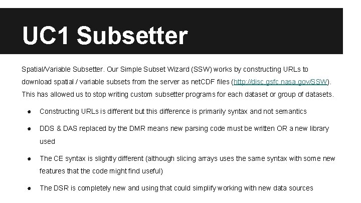 UC 1 Subsetter Spatial/Variable Subsetter. Our Simple Subset Wizard (SSW) works by constructing URLs