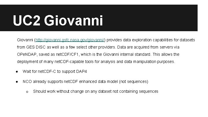 UC 2 Giovanni (http: //giovanni. gsfc. nasa. gov/giovanni/) provides data exploration capabilities for datasets