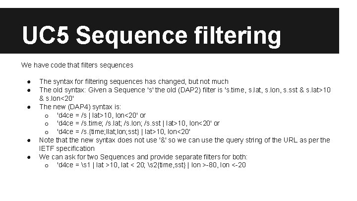 UC 5 Sequence filtering We have code that filters sequences ● ● ● The