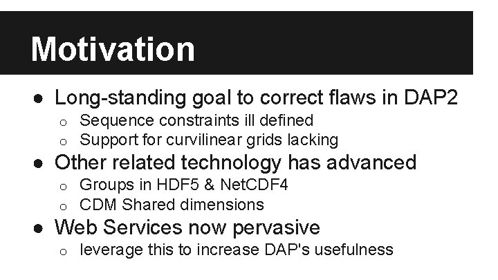 Motivation ● Long-standing goal to correct flaws in DAP 2 o o Sequence constraints