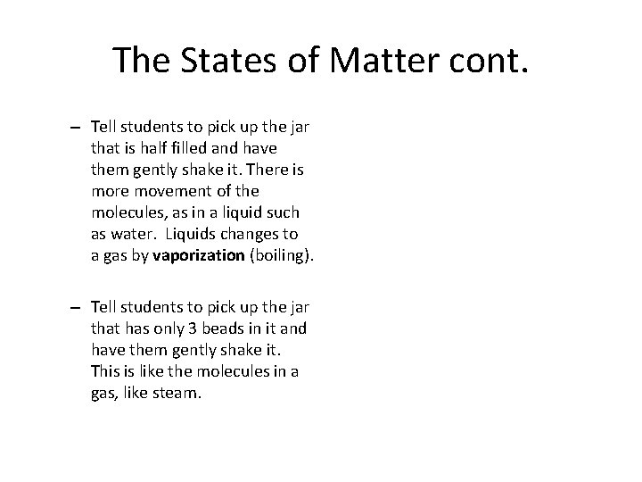 The States of Matter cont. – Tell students to pick up the jar that