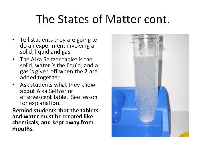The States of Matter cont. • Tell students they are going to do an