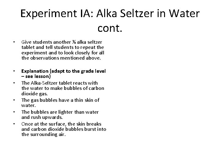 Experiment IA: Alka Seltzer in Water cont. • Give students another ¼ alka seltzer