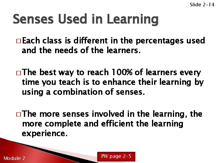 Slide 2 -14 Senses Used in Learning � Each class is different in the