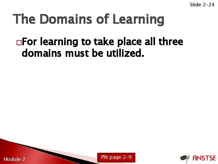 Slide 2 -24 The Domains of Learning �For learning to take place all three