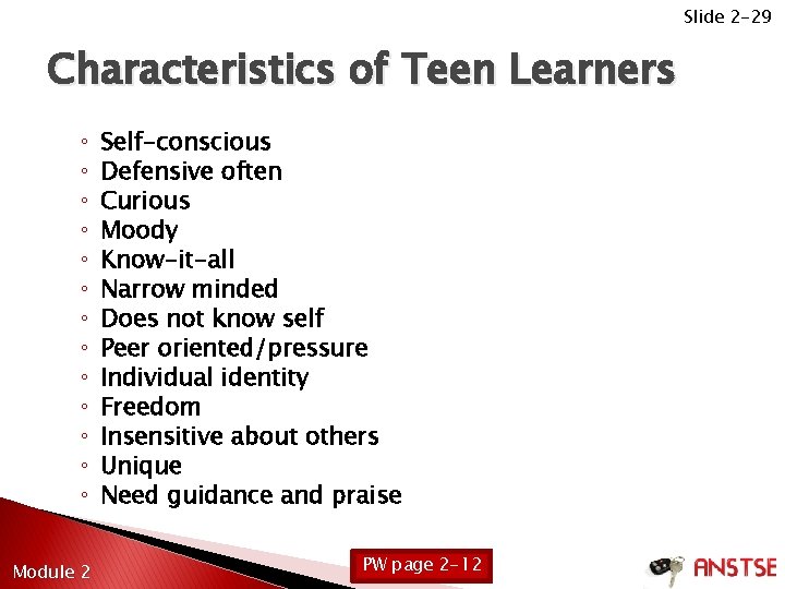 Slide 2 -29 Characteristics of Teen Learners ◦ ◦ ◦ ◦ Module 2 Self-conscious