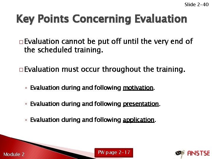 Slide 2 -40 Key Points Concerning Evaluation � Evaluation cannot be put off until