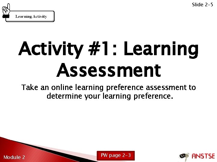 Slide 2 -5 Activity #1: Learning Assessment Take an online learning preference assessment to
