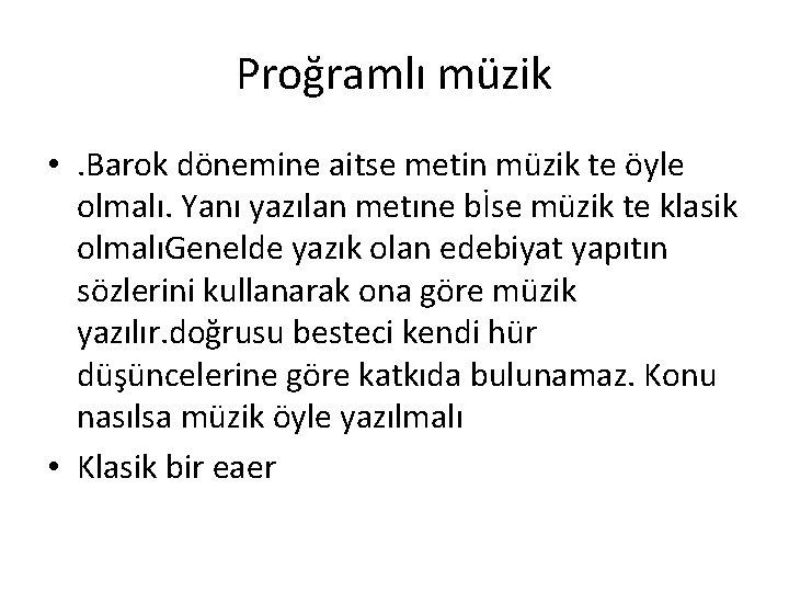 Proğramlı müzik • . Barok dönemine aitse metin müzik te öyle olmalı. Yanı yazılan