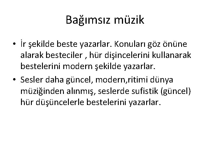 Bağımsız müzik • İr şekilde beste yazarlar. Konuları göz önüne alarak besteciler , hür