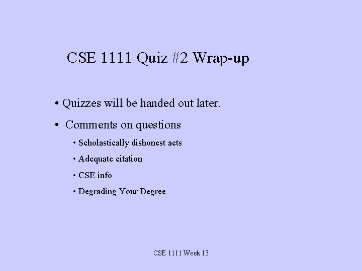  CSE 1111 Quiz #2 Wrap-up • Quizzes will be handed out later. •