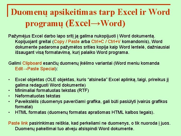 Duomenų apsikeitimas tarp Excel ir Word programų (Excel→Word) Pažymėjus Excel darbo lapo sritį ją