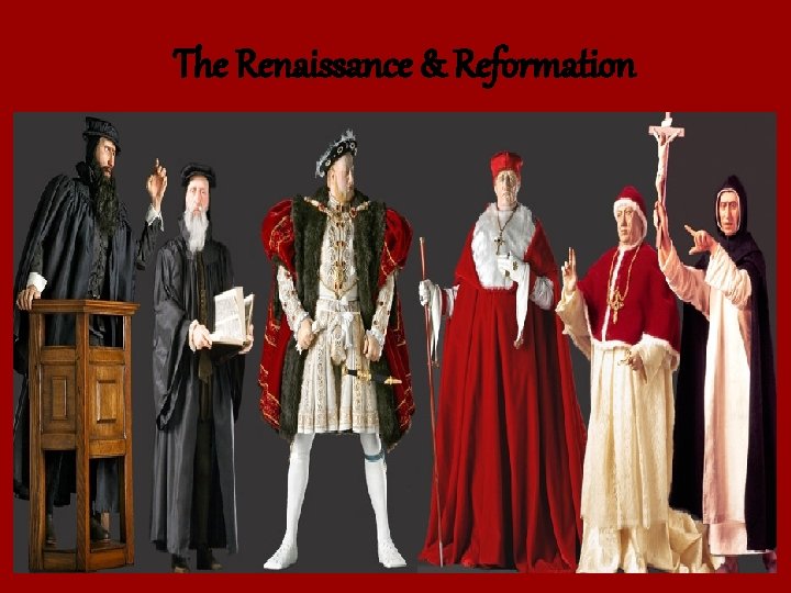The Renaissance & Reformation 